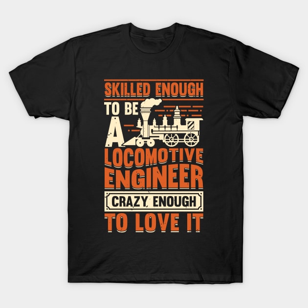 Train Engineering Locomotive Engineer Gift T-Shirt by Dolde08